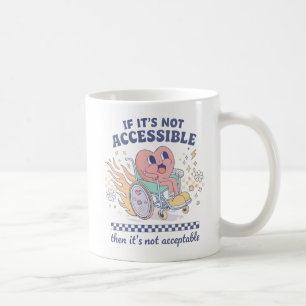 Caneca De Café Se não é acessível, então não é aceitável