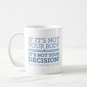 Caneca De Café Se Não É Seu Corpo, Não É Sua Decisão