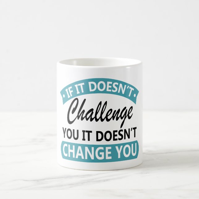 Caneca De Café Se não te desafiar, não te mudará. (Centro)