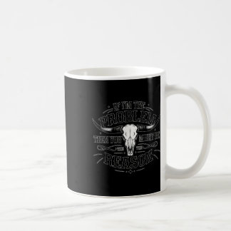 Caneca De Café Se O Problema Vintage, Você Pode Ser O Reaso
