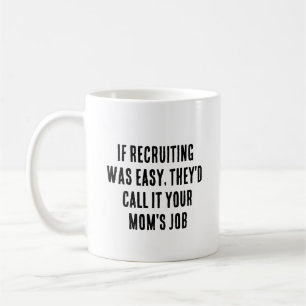 Caneca De Café Se o recrutamento fosse fácil, eles chamariam de s