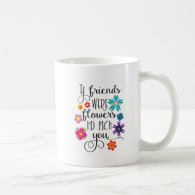 Caneca De Café Se os amigos eram flores eu escolhê-lo-ia (Direita)