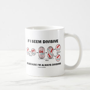 Caneca De Café Se parece Divisivo, é porque estou sempre me separ