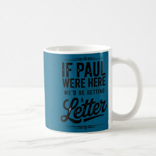 Caneca De Café Se Paulo estivesse aqui recebendo uma carta engraç