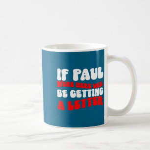 Caneca De Café Se Paulo estivesse aqui recebendo uma carta engraç