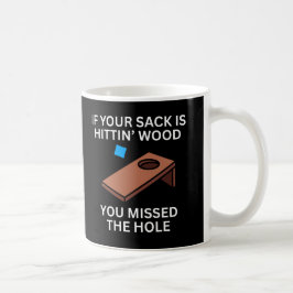 Caneca De Café Se Seu Saco Está Batendo na Madeira, Você Perdeu o