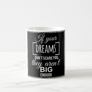 Caneca De Café Se seus sonhos não te assustam eles não são grande