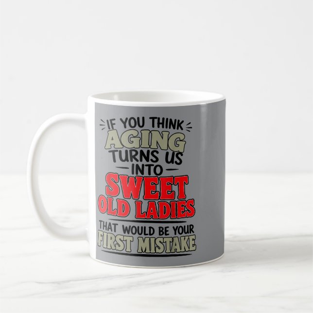 Caneca De Café Se Você Acha Que Envelhecer Se Transforma Em Doce  (Esquerda)