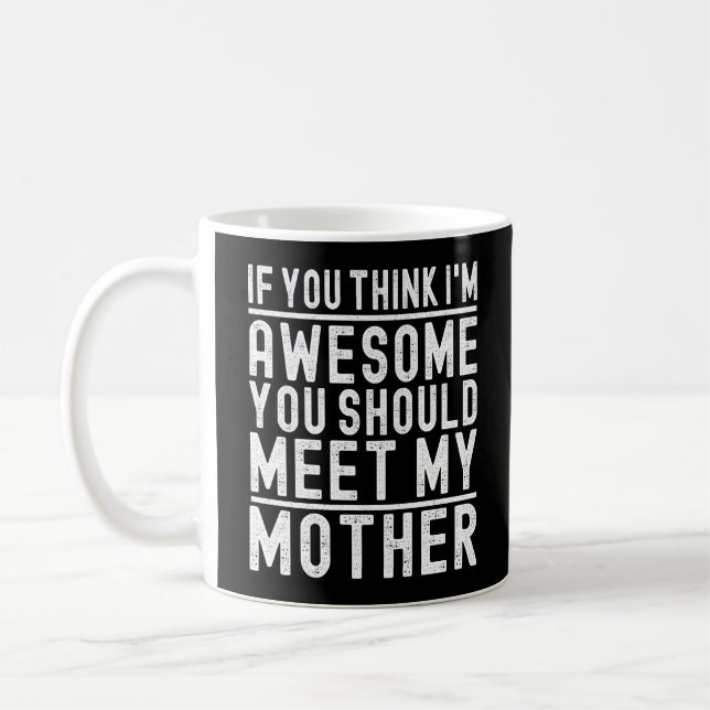 Caneca De Café Se Você Acha Que Eu Sou Incrível, Você Deveria Con (Esquerda)