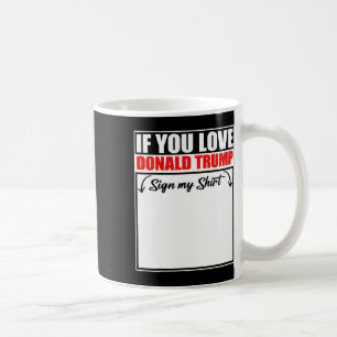 Caneca De Café Se Você Ama Donald Trump Assinar Minha Camisa