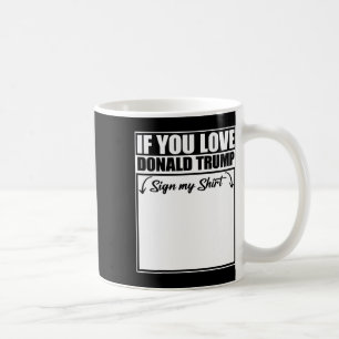 Caneca De Café Se Você Ama Donald Trump Assinar Minha Camisa 2