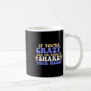 Caneca De Café Se Você Está Feliz E Sabe Que São Seus Medicamento