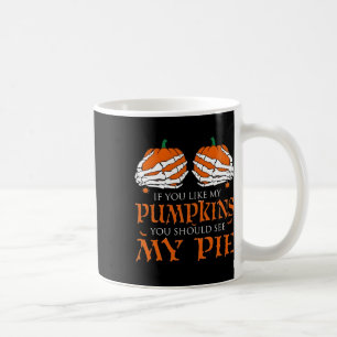 Caneca De Café Se Você Gosta De Meus Pumpkins Você Deveria Saber 