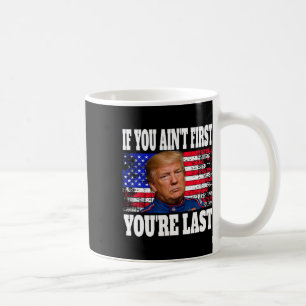Caneca De Café Se você não é o primeiro você é o último Donald Tr