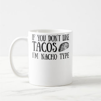 Caneca De Café Se Você Não Gosta de Tacos EU Não Sou o Tipo de Na