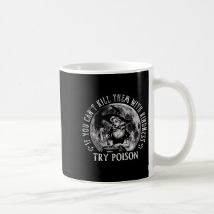Caneca De Café Se Você Não Pode Matá-los Com Gentileza, Tente Iso