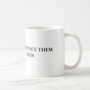 CANECA DE CAFÉ SE VOCÊ NÃO PODE OS CONVENCER CONFUNDA-OS