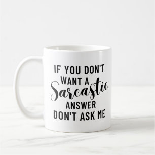 Caneca De Café Se você não quer uma resposta sarcástica, não me p