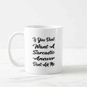 Caneca De Café Se você não quer uma resposta sarcástica, não me p
