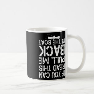 Caneca De Café Se Você Pode Ler Isso Puxe-Me de Volta Para O Barc