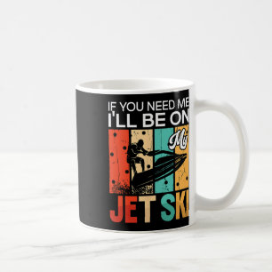 Caneca De Café Se você precisar de mim, estarei no meu Jet Ski fa