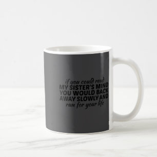 Caneca De Café Se Você Pudesse Ler a Mente da Minha Irmã Você Apo