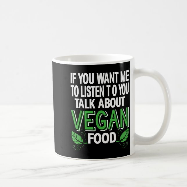 Caneca De Café Se Você Quer Que Eu Ouça Fale Sobre Comida Vegana  (Direita)