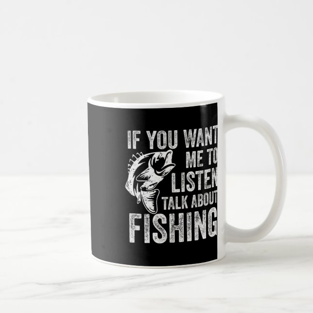Caneca De Café Se Você Quer Que Eu Ouça, Fale Sobre Pesca Engraça (Direita)
