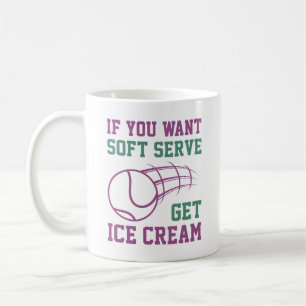 Caneca De Café Se Você Quer Soft Serve Pegue Sorvete