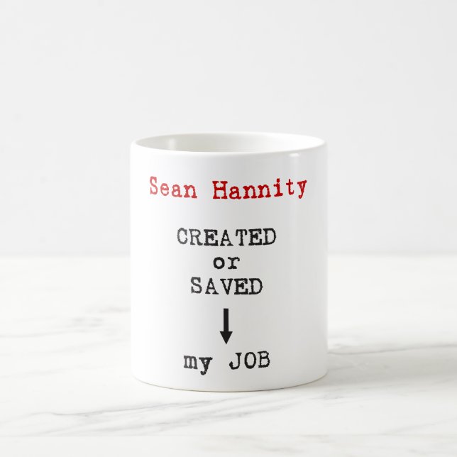 Caneca De Café Sean Hannity criou ou salvar meu trabalho (Centro)