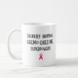 Caneca De Café Secretamente Hoping Chemo me dá super poderes para