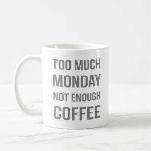 Caneca De Café Segunda-Feira Demais Não Chega De Café