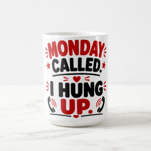Caneca De Café Segunda-feira Ligou. Eu Desliguei.
