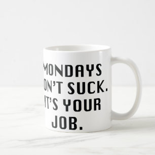 Caneca De Café Segundas-feiras não sugam. É seu trabalho