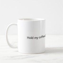Caneca De Café Segure meu café enquanto eu te provo que você está
