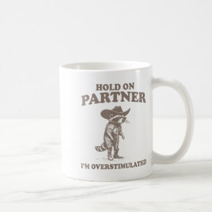 Caneca De Café Segure Parceiro Estou Superestimulado Frase Engraç