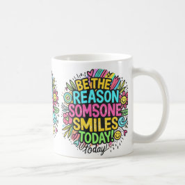 Caneca De Café seja a razão de alguém sorrir hoje