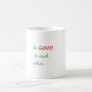 Caneca De Café Seja bom um para o outro - Inspirador