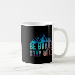 Caneca De Café Seja Corajoso Fique Selvagem Caminhadas Acampament