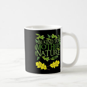 Caneca De Café Seja gentil com a Mãe Natureza, Dia da Terra Engra
