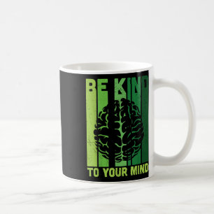 Caneca De Café Seja gentil com a sua mente Depressão Mental Saúde
