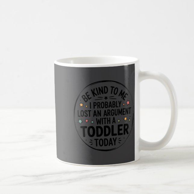 Caneca De Café Seja Gentil Comigo Provavelmente Perdi Uma Discuss (Direita)