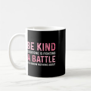 Caneca De Café Seja Gentil Todos Estão Lutando Uma Coisa Positiva