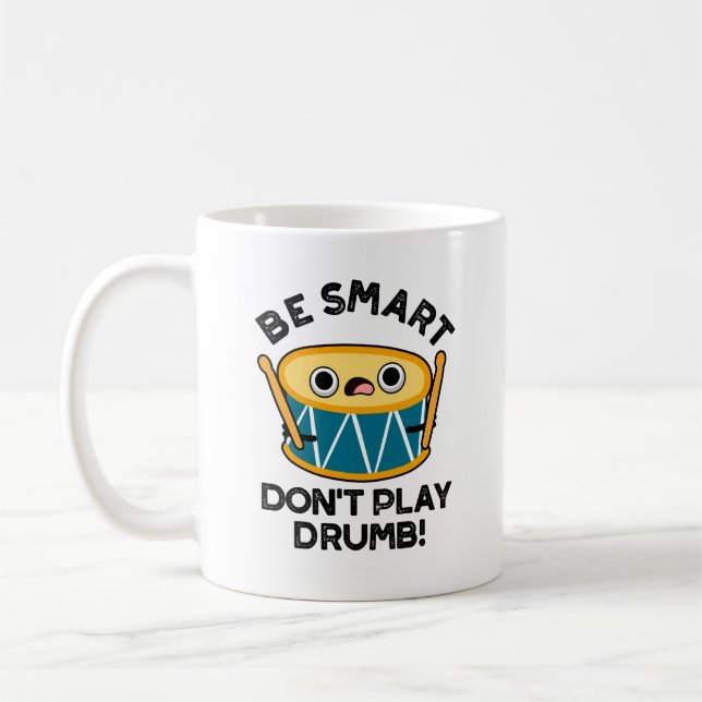 Caneca De Café Seja inteligente Não toque Drumb Engraçado Drum Pu (Esquerda)