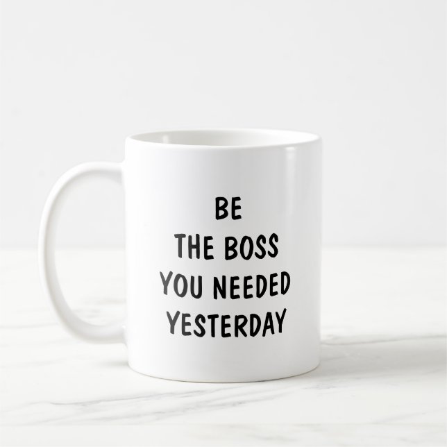 Caneca De Café Seja o Chefe que Você Precisava Ontem (Esquerda)