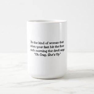 Caneca De Café Seja o tipo de mulher...CANECA!