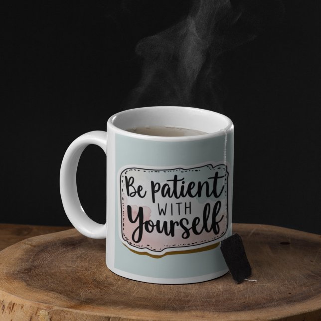 Caneca De Café Seja Paciente Com Sua Própria Caneta (Encourage patience with this, "Be patient with yourself" mug! )