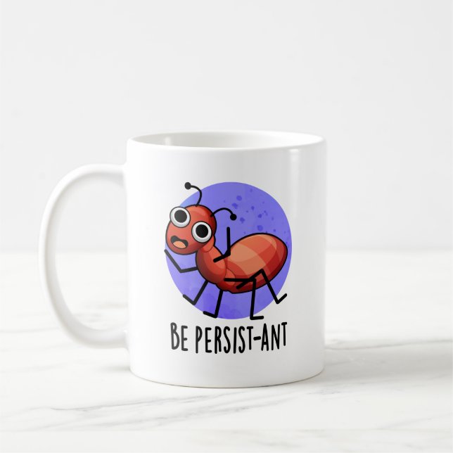 Caneca De Café Seja Persistente Engraçado Ant Pun (Esquerda)