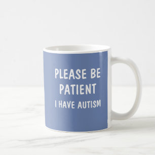 Caneca De Café seja por favor paciente mim estão com o autismo