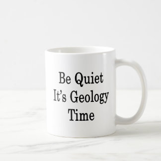 Caneca De Café Seja quieto ele é tempo da geologia